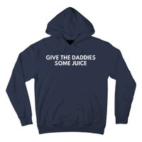 Give The Daddies Some Juice Funny Hoodie