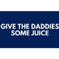 Give The Daddies Some Juice Funny Bumper Sticker