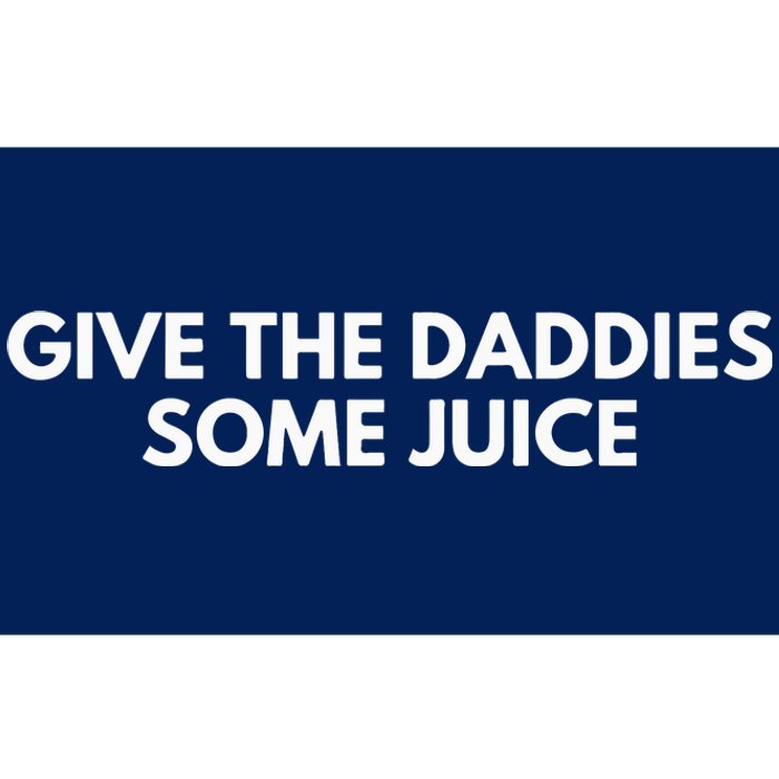 Give The Daddies Some Juice Funny Bumper Sticker