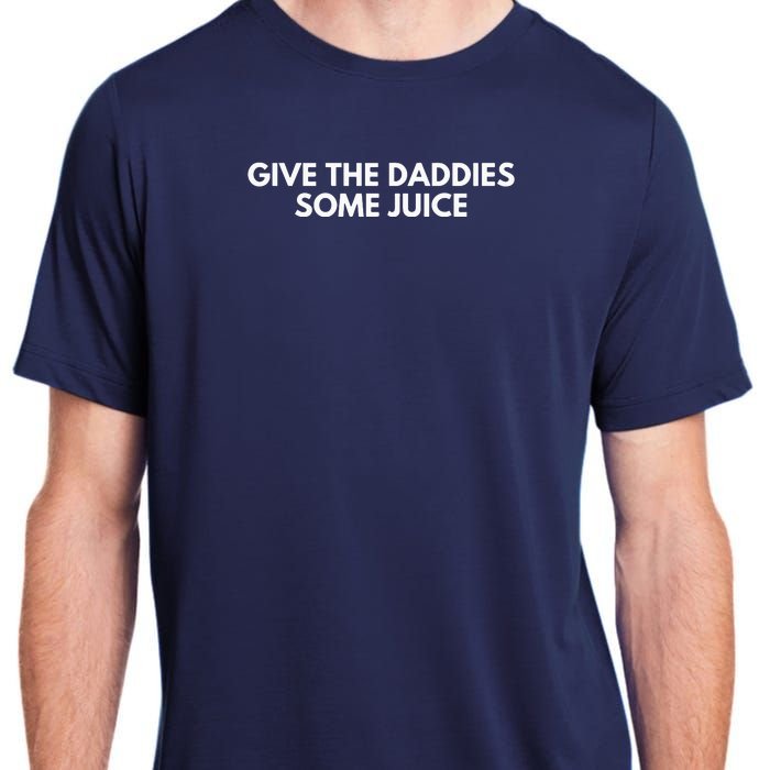 Give The Daddies Some Juice Funny Adult ChromaSoft Performance T-Shirt