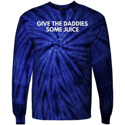 Give The Daddies Some Juice Funny Tie-Dye Long Sleeve Shirt