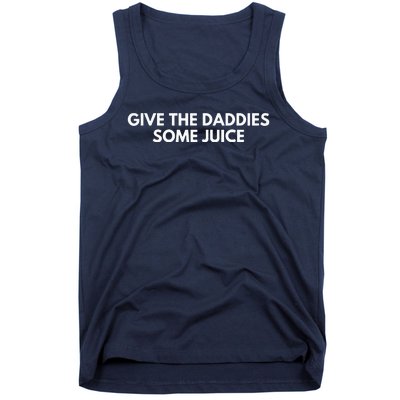 Give The Daddies Some Juice Funny Tank Top