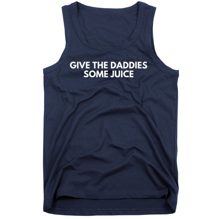 Give The Daddies Some Juice Funny Tank Top