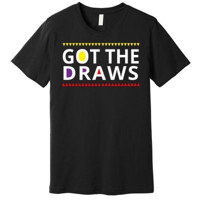 Got The Draws 90s Premium T-Shirt