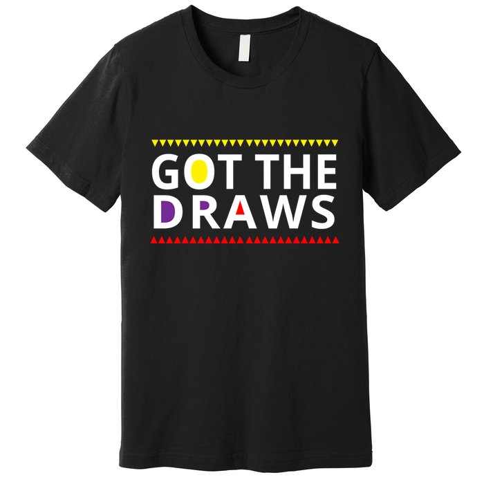 Got The Draws 90s Premium T-Shirt