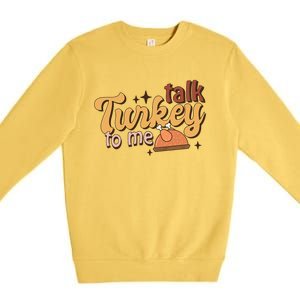 Groovy Thanksgiving Day Family Matching Talk Turkey To Me Gift Premium Crewneck Sweatshirt