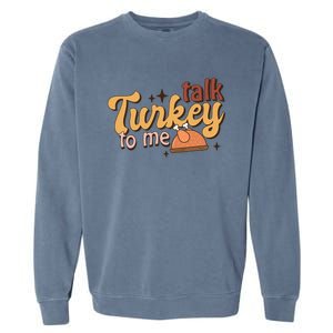 Groovy Thanksgiving Day Family Matching Talk Turkey To Me Gift Garment-Dyed Sweatshirt