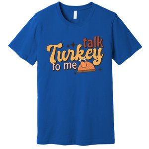 Groovy Thanksgiving Day Family Matching Talk Turkey To Me Gift Premium T-Shirt