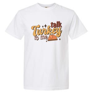 Groovy Thanksgiving Day Family Matching Talk Turkey To Me Gift Garment-Dyed Heavyweight T-Shirt