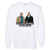 Give The Daddies Some Juice Garment-Dyed Sweatshirt