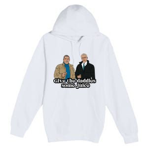 Give The Daddies Some Juice Premium Pullover Hoodie