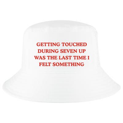 Getting Touched During Seven Up Was The Last Time I Left Something Cool Comfort Performance Bucket Hat