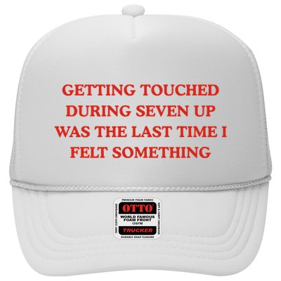 Getting Touched During Seven Up Was The Last Time I Left Something Trucker Hat