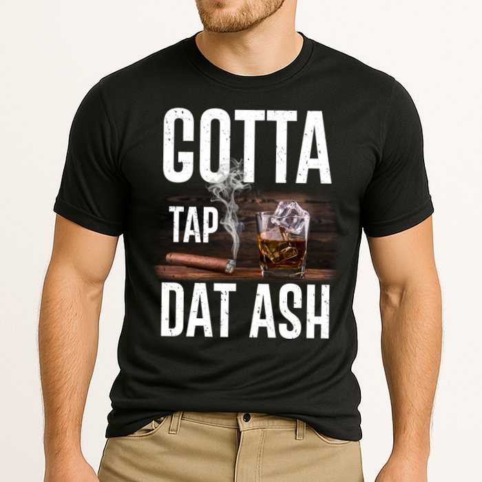 Gotta Tap Dat Ash Cigar And Whiskey Performance Shirt