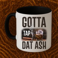 Gotta Tap Dat Ash Cigar And Whiskey Mug