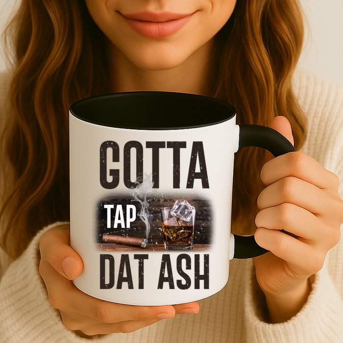 Gotta Tap Dat Ash Cigar And Whiskey Mug
