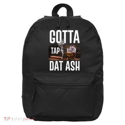 Gotta Tap Dat Ash Cigar And Whiskey 16 in Basic Backpack