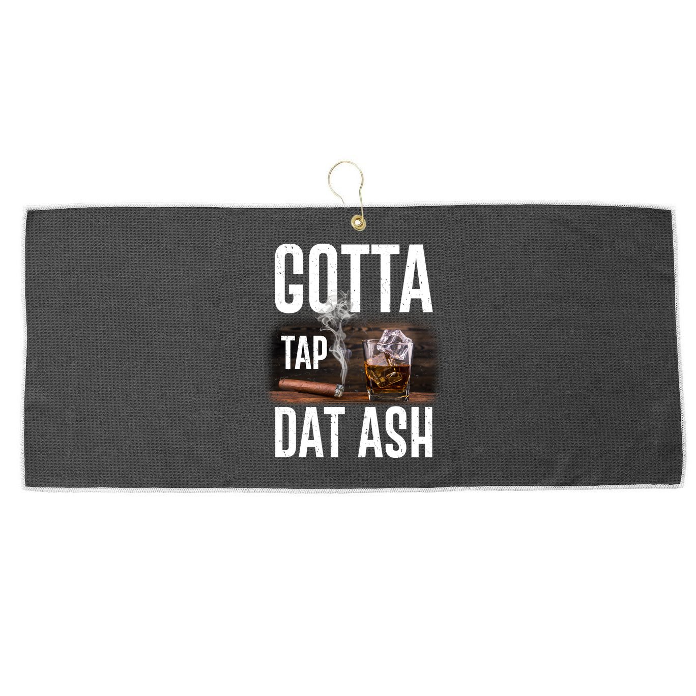 Gotta Tap Dat Ash Cigar And Whiskey Large Microfiber Waffle Golf Towel