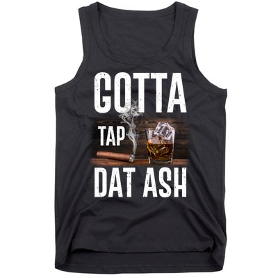 Gotta Tap Dat Ash Cigar And Whiskey Tank Top