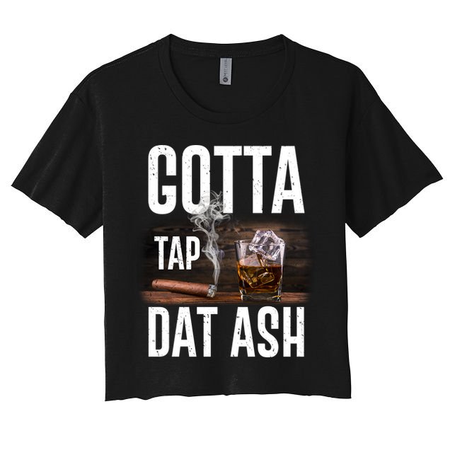 Gotta Tap Dat Ash Cigar And Whiskey Crop Top
