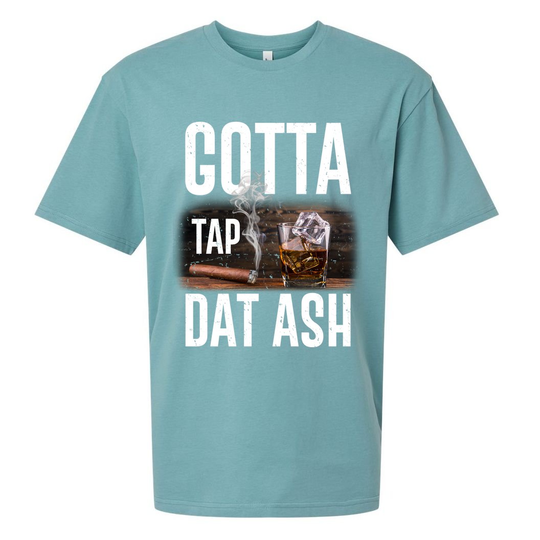 Gotta Tap Dat Ash Cigar And Whiskey Sueded Cloud Jersey T-Shirt