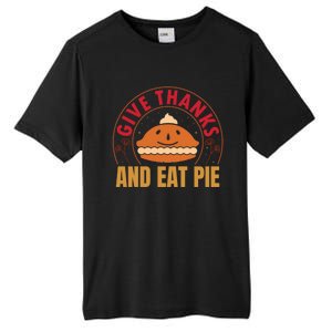 Give Thanks Eat Pie Thanksgiving Gift And Gift Tall Fusion ChromaSoft Performance T-Shirt