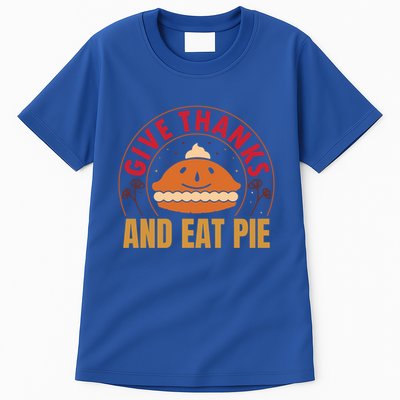 Give Thanks Eat Pie Thanksgiving Gift And Gift Tall T-Shirt