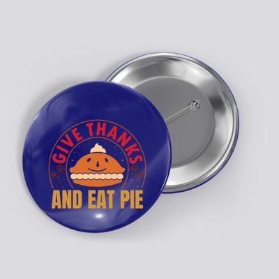 Give Thanks Eat Pie Thanksgiving Gift And Gift Button
