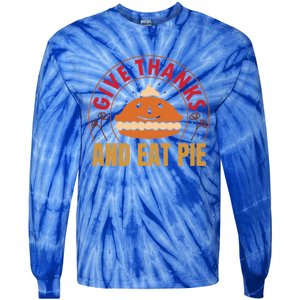 Give Thanks Eat Pie Thanksgiving Gift And Gift Tie-Dye Long Sleeve Shirt