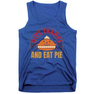 Give Thanks Eat Pie Thanksgiving Gift And Gift Tank Top