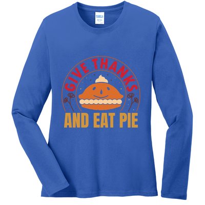 Give Thanks Eat Pie Thanksgiving Gift And Gift Ladies Long Sleeve Shirt