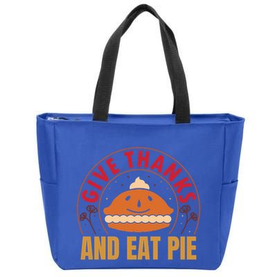 Give Thanks Eat Pie Thanksgiving Gift And Gift Zip Tote Bag