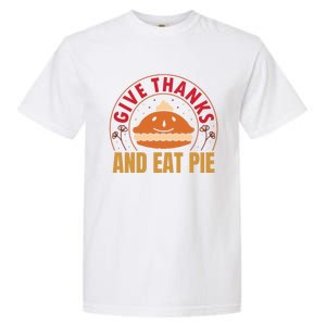 Give Thanks Eat Pie Thanksgiving Gift And Gift Garment-Dyed Heavyweight T-Shirt