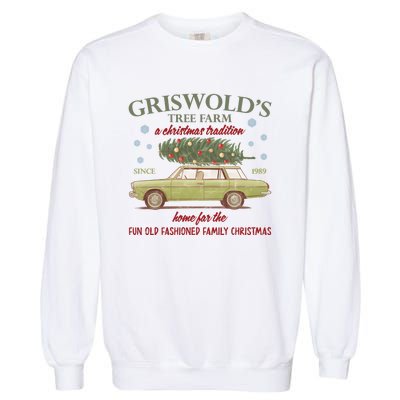 GriswoldS Tree Farm A Christmas Tradition Home For Family Christmas Garment-Dyed Sweatshirt