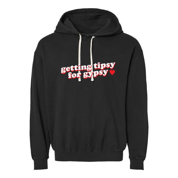 Getting Tipsy For Gypsy Iconic Slogan Gypsy Rose Blanchard Garment-Dyed Fleece Hoodie