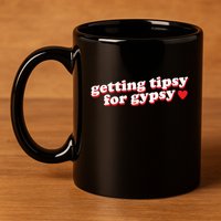 Getting Tipsy For Gypsy Iconic Slogan Gypsy Rose Blanchard 11oz C Handle Ceramic Mug