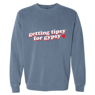 Getting Tipsy For Gypsy Iconic Slogan Gypsy Rose Blanchard Garment-Dyed Sweatshirt