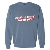 Getting Tipsy For Gypsy Iconic Slogan Gypsy Rose Blanchard Garment-Dyed Sweatshirt