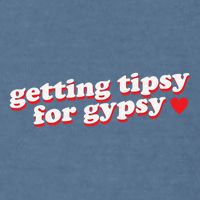 Getting Tipsy For Gypsy Iconic Slogan Gypsy Rose Blanchard Garment-Dyed Sweatshirt