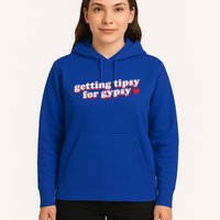 Getting Tipsy For Gypsy Iconic Slogan Gypsy Rose Blanchard Hoodie