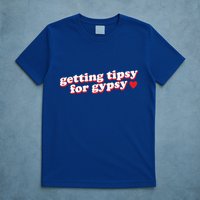 Getting Tipsy For Gypsy Iconic Slogan Gypsy Rose Blanchard T-Shirt