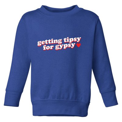 Getting Tipsy For Gypsy Iconic Slogan Gypsy Rose Blanchard Toddler Sweatshirt
