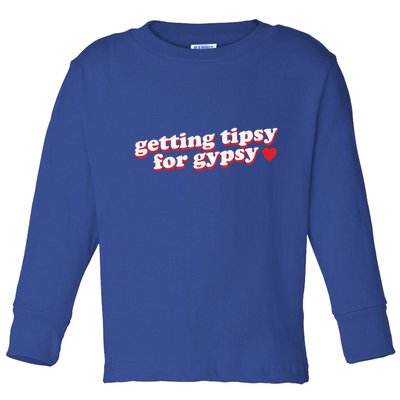 Getting Tipsy For Gypsy Iconic Slogan Gypsy Rose Blanchard Toddler Long Sleeve Shirt