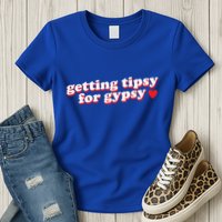 Getting Tipsy For Gypsy Iconic Slogan Gypsy Rose Blanchard Womens T-Shirt