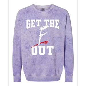 Get The F Out Funny Wrestling Lover Gift Colorblast Crewneck Sweatshirt