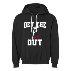 Get The F Out Funny Wrestling Lover Gift Garment-Dyed Fleece Hoodie