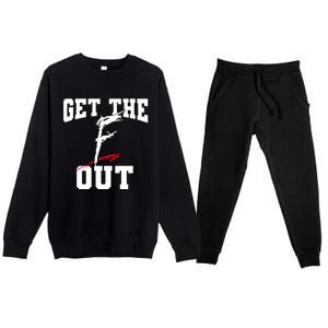 Get The F Out Funny Wrestling Lover Gift Premium Crewneck Sweatsuit Set