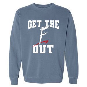 Get The F Out Funny Wrestling Lover Gift Garment-Dyed Sweatshirt