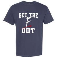 Get The F Out Funny Wrestling Lover Gift Garment-Dyed Heavyweight T-Shirt