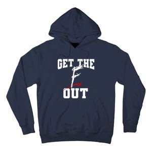 Get The F Out Funny Wrestling Lover Gift Tall Hoodie